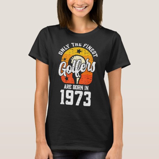 1973年素晴らしのゴ生まれルフェはゴルファーのみ Tシャツ (正面)