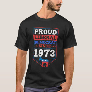 1973誇りを持った年誕生日Pa以来の民主党員 Tシャツ