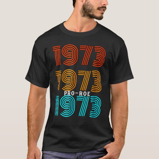 1973 Pro Choice Pro Roe V妊娠中絶女性 Tシャツ (正面)
