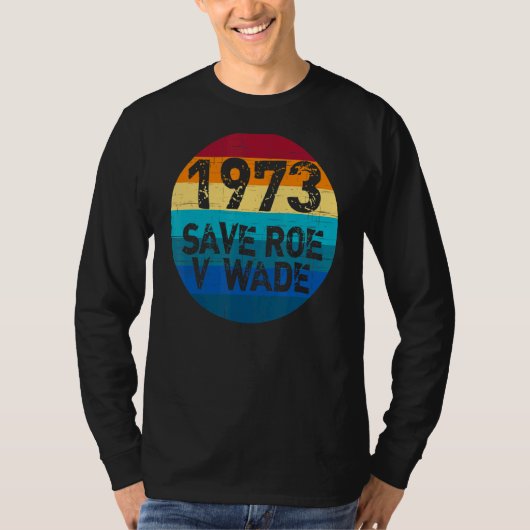 1973 Roe V Wade Pro Choiceフェミニズム女性の権利 Tシャツ (正面)
