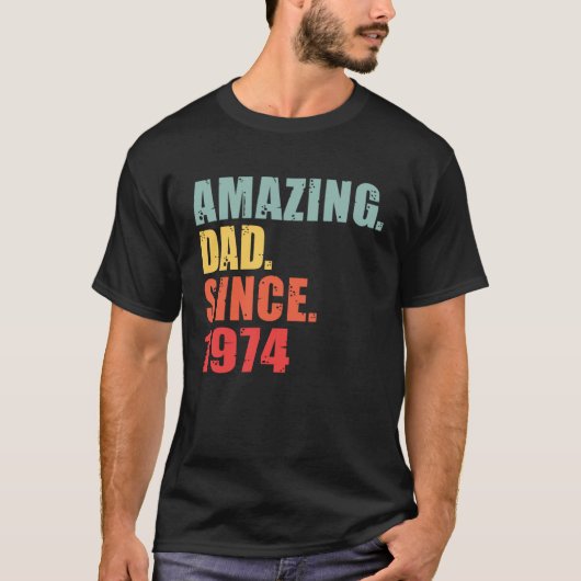 1974 Amazing Dad Since 1974 Tシャツ (正面)