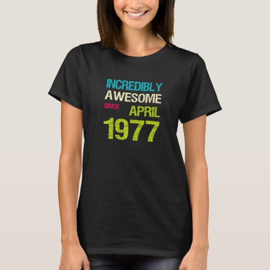 1977素晴らし年4月誕生日以来 Tシャツ (正面)
