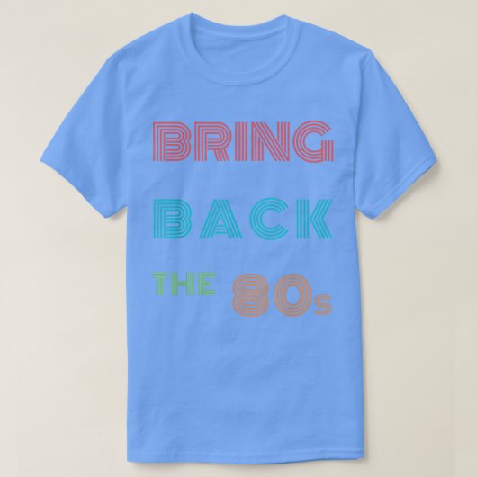 1980s Fans Retro 80s Music Lovers Quote Bring Back Tシャツ (デザイン正面)