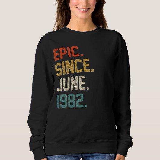 1982年6月以来40歳の誕生日40年の叙事詩 スウェットシャツ (正面)