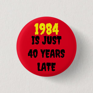 1984年は40年遅れだ 缶バッジ