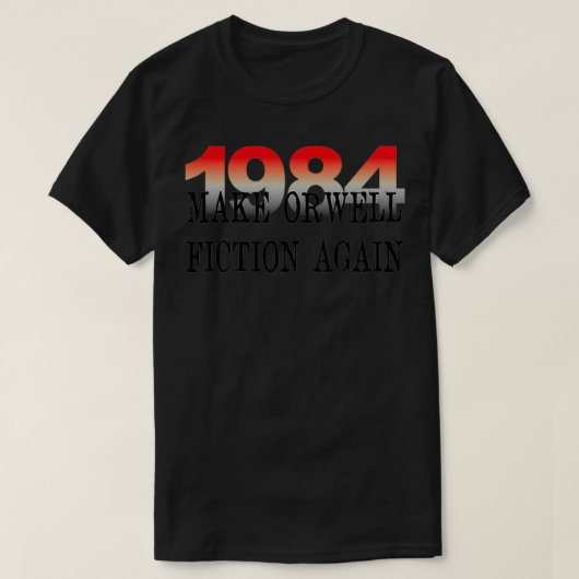 1984年、再び文学を好むオーウェル・フィクションを作る  Tシャツ (デザイン正面)