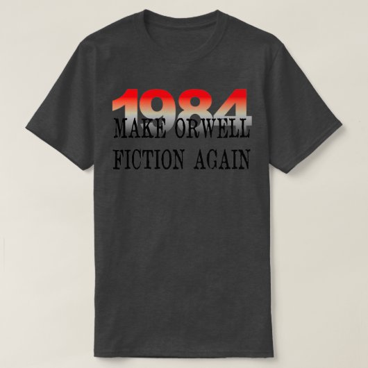 1984年、再び文学を好むオーウェル・フィクション Tシャツ (デザイン正面)