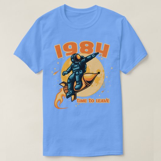 1984 time to leave Astronaut on a rocket Tシャツ (デザイン正面)