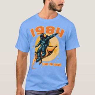 1984  time to leave  Astronaut on a rocket  Tシャツ