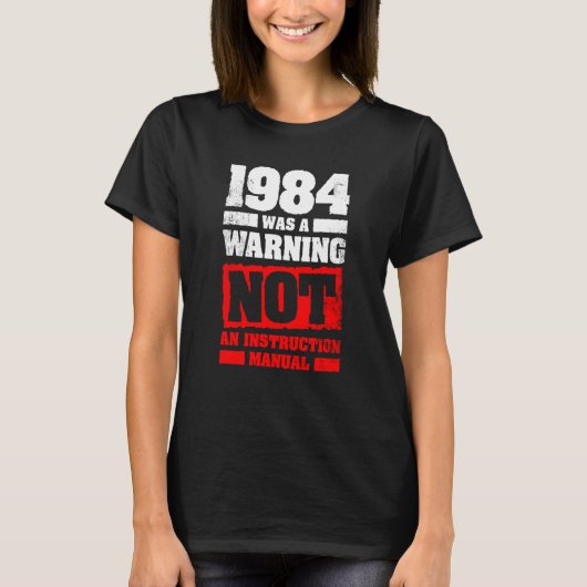 1984 Was A Warning Not An Instruction Manual Tシャツ (正面)