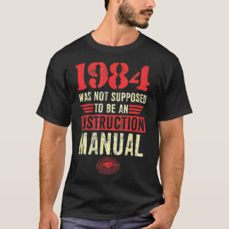 1984 Was Not Supposed To Be An Instruction Manual  Tシャツ