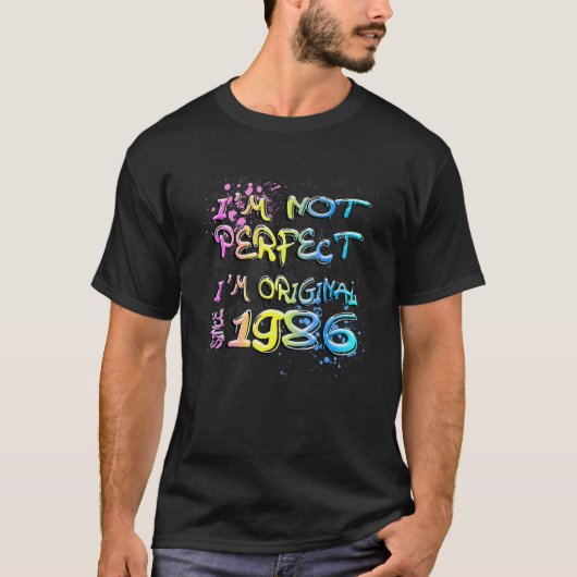 1986年の落書き以来、私はオリジナルで完璧ではない Tシャツ (正面)