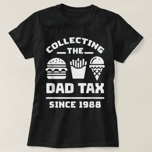 1988年の父ダ以来のパパ税おもしろいの徴収 Tシャツ (デザイン正面)