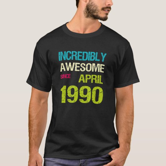 1990年4素晴らし月誕生日以来の信じられないほど Tシャツ (正面)