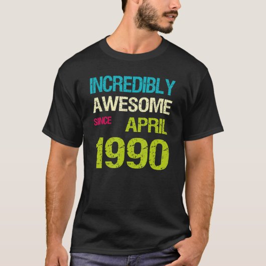 1990年4素晴らし月誕生日以来の信じられないほど Tシャツ (正面)