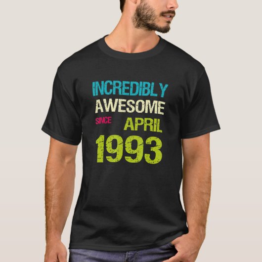 1993年4素晴らし月誕生日以来の信じられないほど Tシャツ (正面)