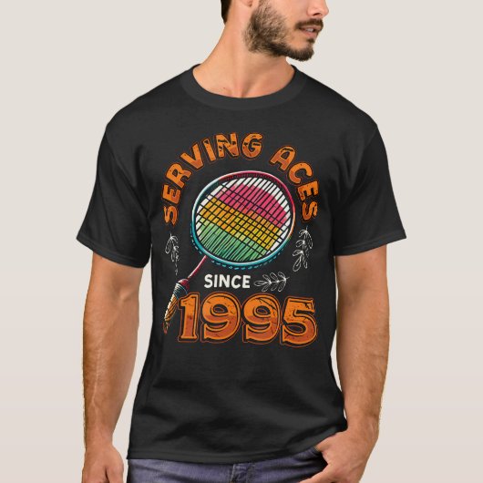 1995年からエースを決める バドミントン好き 30歳の誕生日 Tシャツ (正面)