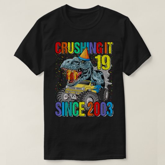 19 Crushing It Since 2003 Monster Truck Dinosaur  Tシャツ (デザイン正面)