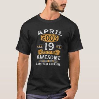 19 Year Old Gifts April 2003 Limited Edition 19Th Tシャツ
