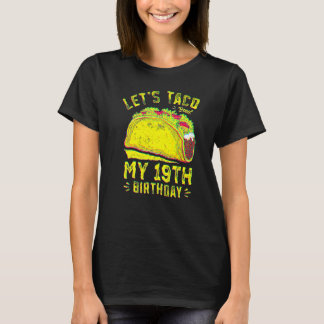 19 Year Old Let's Taco Bout My 19th Birthday Funny Tシャツ