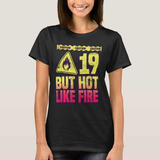 19th Birthday. 19 Years But Hot Like Fire. Funny Tシャツ (正面)
