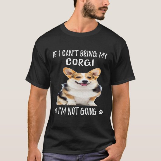 1 コーギーを連れて行くことができないなら、私は行きません Tシャツ (正面)