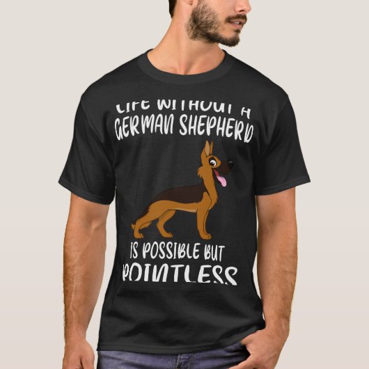 1 ドイツ牧羊犬のいない人生はあり得るが P Tシャツ (正面)