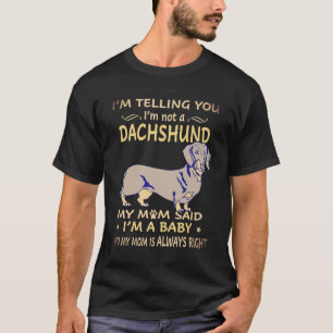 1 母がそう言ったんだもん、私はダックスフンドじゃないよ Tシャツ
