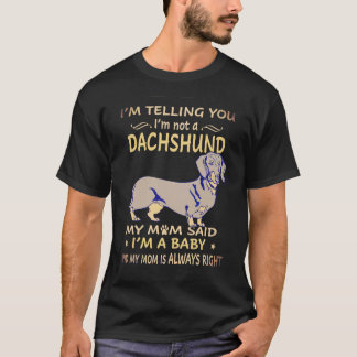 1 母がそう言ったんだもん、私はダックスフンドじゃないよ Tシャツ