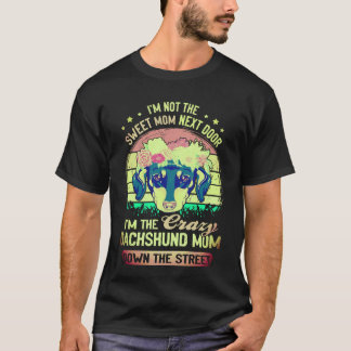 1 私は隣の甘いお母さんではありません、私はクレイジーなママです Tシャツ