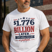 1.776 Billion Later Patriot Tシャツ