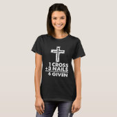 1 Cross + 3 Nails 4 Given  Christian Jesus Easter  Tシャツ (正面フル)