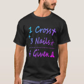 1 Cross 3 Nails Forgiven Christian Quote Gift Tシャツ (正面)