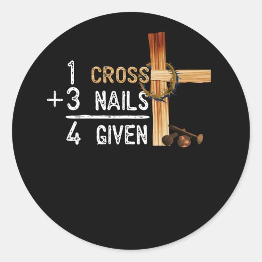 1 Cross Plus 3 Nails Equal 4 Given Faithcross ラウンドシール (正面)
