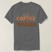 1st Day Of School Half Coffee Half Teacher Inspira Tシャツ (デザイン正面)