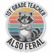 1st Grade Teacher Also Feral | Funny Custom-Cut シール (正面)