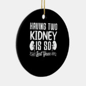 2つの腎臓を持つことは、昨年の腎臓結石 セラミックオーナメント (右)
