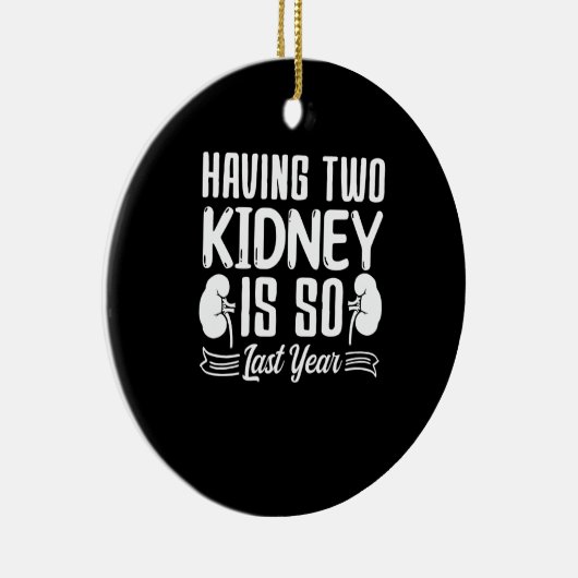 2つの腎臓を持つことは、昨年の腎臓結石 セラミックオーナメント (右)