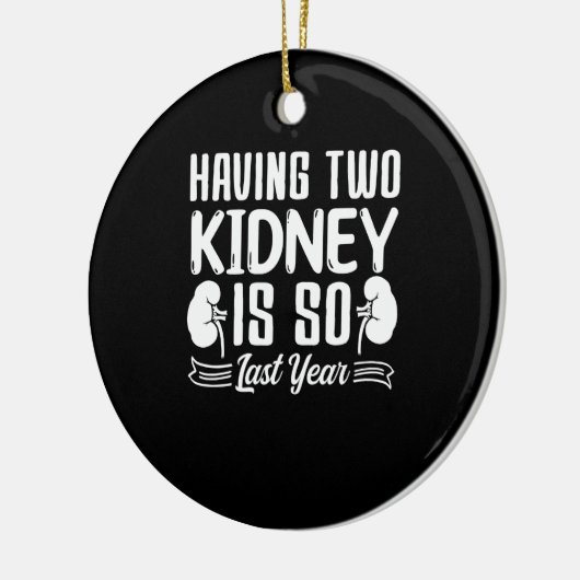 2つの腎臓を持つことは、昨年の腎臓結石 セラミックオーナメント (左)