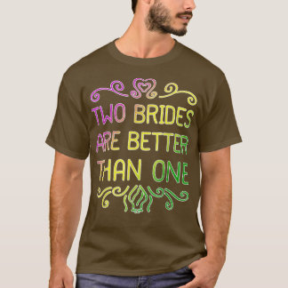 2つの花嫁は1つのレズビアンのパーより優結婚れている Tシャツ