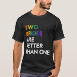 2つの花嫁は1つのTee LgbtレズビアンBaよりも良い Tシャツ<br><div class="desc">2つの花嫁は1つのTee Lgbtレズビアンのバチェロレッテより良い</div>
