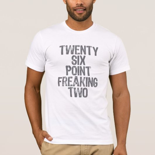 2つをひどく神経質にする26ポイント Tシャツ (正面)