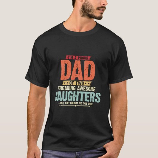 2人のすごい娘を持つ誇り高きパパです Tシャツ (正面)
