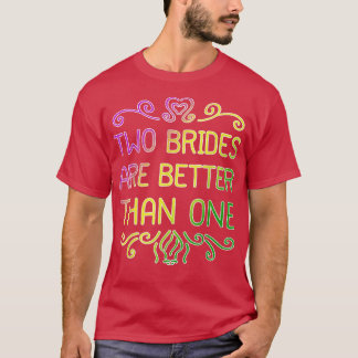 2人の花嫁が1人よりいい レズビアン結婚式のテーマ Tシャツ