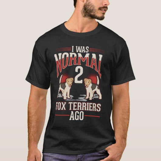 2匹のフォックス・テリアに出会うまでは普通の人生でした Tシャツ (正面)