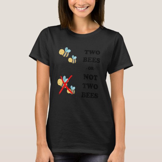 2匹の蜂か2匹の蜂かおもしろいら – かわいい皮肉なBe Tシャツ (正面)
