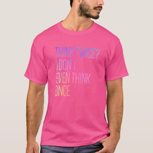 2回考えも一度も考え無い Tシャツ (正面)