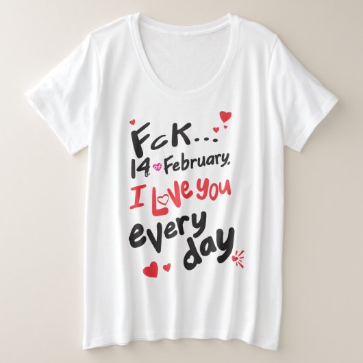 2月14日、私は毎日あなたを愛している プラスサイズTシャツ (デザイン正面)