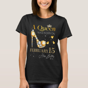 2月15日生まれ2月15日に女王がいた Tシャツ