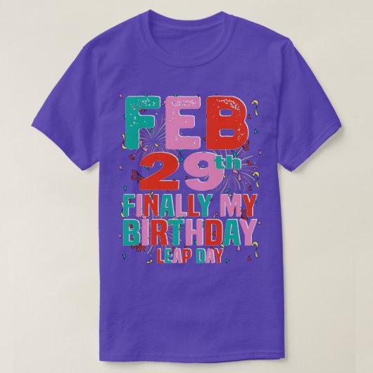 2月29日、やっと私の誕生日うるう日 Tシャツ (デザイン正面)